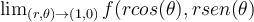 \lim_{(r,\theta)\to (1,0)} f(rcos(\theta),rsen(\theta)