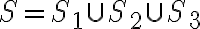 S=S_{1}\cup S_{2}\cup S_{3}
