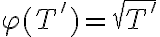 \varphi(T')=\sqrt{T'}