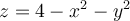 z=4-x^2-y^2