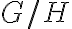 G/H