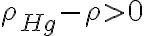 \rho _{Hg} - \rho > 0