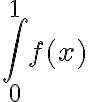   \int_{0}^{1}{f(x)}  