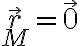  \vec{r}_M = \vec{0} 