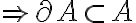  \Rightarrow \partial A\subset A 