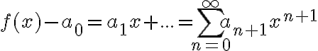 f(x)-a_0=a_1x+...=\sum_{n=0}^\infty a_{n+1}x^{n+1}