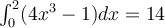 \int_0^2 (4x^3-1)dx=14
