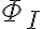 \Phi_I \Phi_I