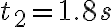 t_2 = 1.8s