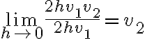 \lim_{h\to 0} \frac{2hv_{1}v_{2}}{2hv_{1}}=v_{2}