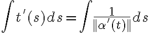  \int t^{'}(s) ds = \int \frac{1}{ || \alpha^{'}(t)|| } ds 