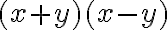 (x+y)(x-y) (x+y)(x-y)