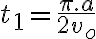  t_1=\frac{\pi.a}{2v_o} 