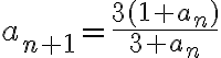 a_{n+1} = \frac{3(1+a_n)}{3+a_n}