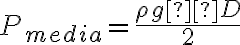 P_{media} = \frac{\rho g  D}{2}