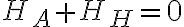  H_A+H_H =0 