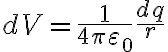 dV=\frac{1}{4\pi\varepsilon_0}\frac{dq}{r}