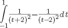   \int_{-1}^{1}{ \frac{1}{(t+2)^2} - \frac{1}{(t-2)^2}dt} 