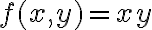 f(x,y) = xy f(x,y) = xy