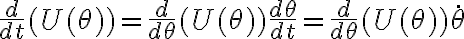 \frac{d}{dt}(U(\theta))=\frac{d}{d\theta}(U(\theta))\frac{d\theta}{dt}=\frac{d}{d\theta}(U(\theta))\dot{\theta}