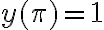 y(\pi)=1