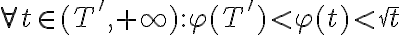\forall t \in (T',+\infty): \varphi(T') < \varphi(t) < \sqrt{t}