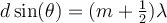 d\sin(\theta)=(m+\frac{1}{2})\lambda
