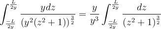 \displaystyle\int_{\frac{-L}{2y}}^{\frac{L}{2y}}\frac{ydz}{(y^2(z^2+1))^\frac{3}{2}} = \frac{y}{y^3}\displaystyle\int_{\frac{-L}{2y}}^{\frac{L}{2y}}\frac{dz}{(z^2+1)^\frac{3}{2}}