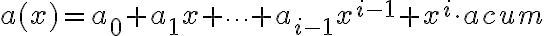 a(x) = a_0 + a_1 x + \cdots + a_{i-1} x^{i-1} + x^i \cdot acum