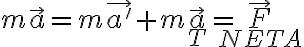 m\vec{a} = m\vec{a'} + m\vec{a}_T = \vec{F}_{NETA}