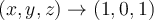 (x,y,z) \rightarrow (1,0,1)