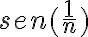 sen(\frac{1}{n})