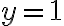  y=1 