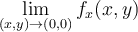 \displaystyle \lim_{(x,y) \to (0,0)} f_x(x,y) 