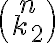\binom{n}{k_2}