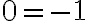 0=-1