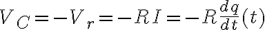 V_C=-V_r=-RI=-R\frac{dq}{dt}(t)