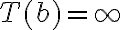 T(b) = \infty T(b) = \infty