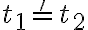 t_1 =' t_2 t_1 =' t_2