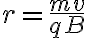 r=\frac{mv}{qB}