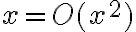 x = O(x^2)