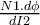   \frac{N1.d \phi }{dI2}  