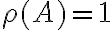 \rho(A) = 1