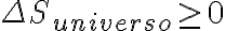 \Delta S_{universo}\geq 0