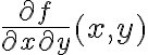 \frac{\partial f} {\partial x \partial y} (x,y) 