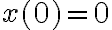 x(0)=0