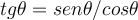  tg \theta = sen \theta / cos \theta 