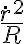  \frac{\dot{r}^2}{R} 