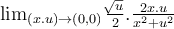  \lim_{(x.u)\to (0,0)} \frac{\sqrt[]{u}}{2} . \frac{2x.u}{x^2 + u^2} 