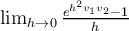 \lim_{h\to 0} \frac{e^{h^2v_1v_2 } -1}{h}